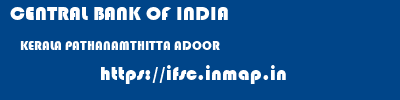 CENTRAL BANK OF INDIA  KERALA PATHANAMTHITTA ADOOR   ifsc code